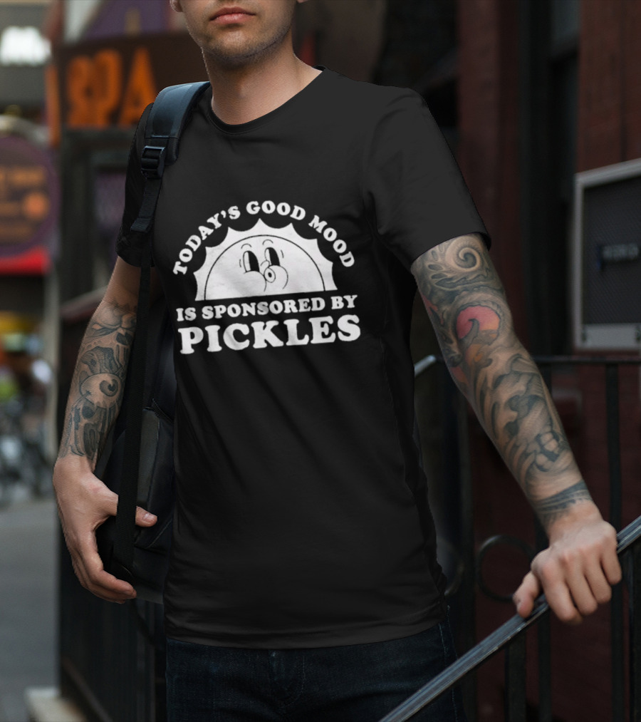 Today's Good Mood Is Sponsored By Pickles T-Shirt