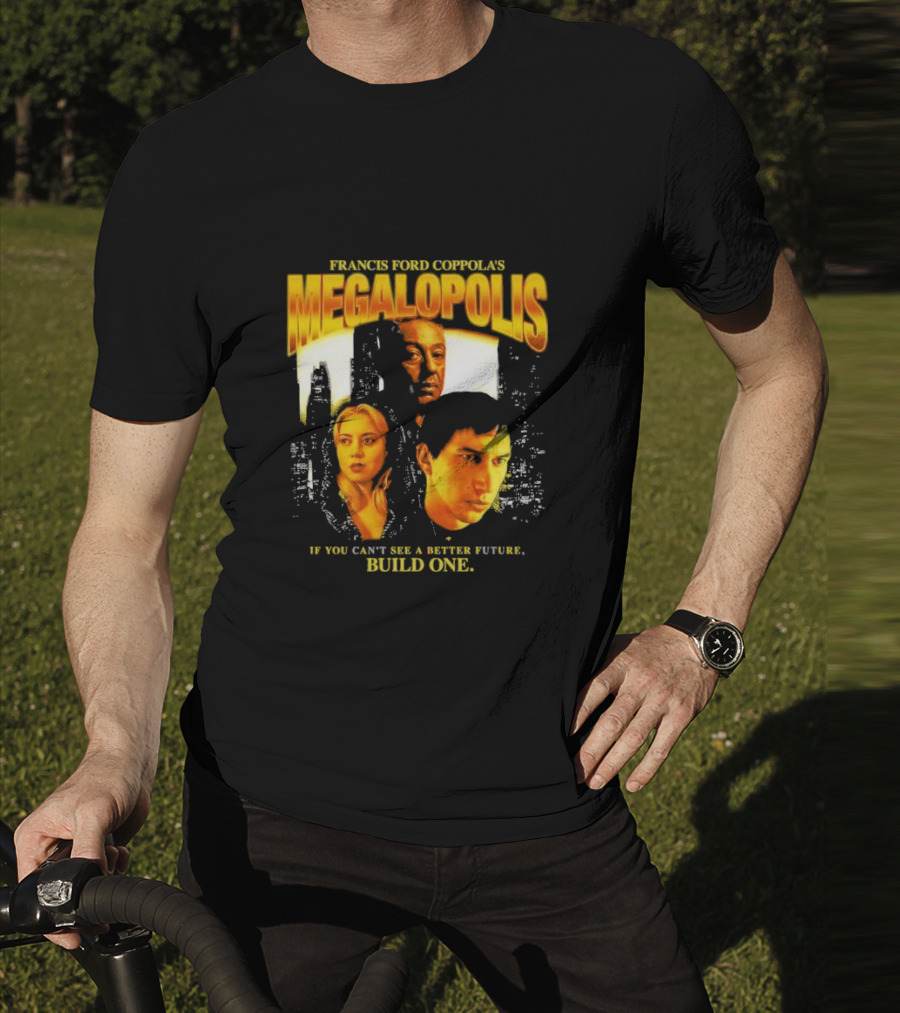 Francis Ford Coppola’s Megalopolis If You Can’t See A Better Future Build One Urban Skyline Cinematic Faces T-Shirt