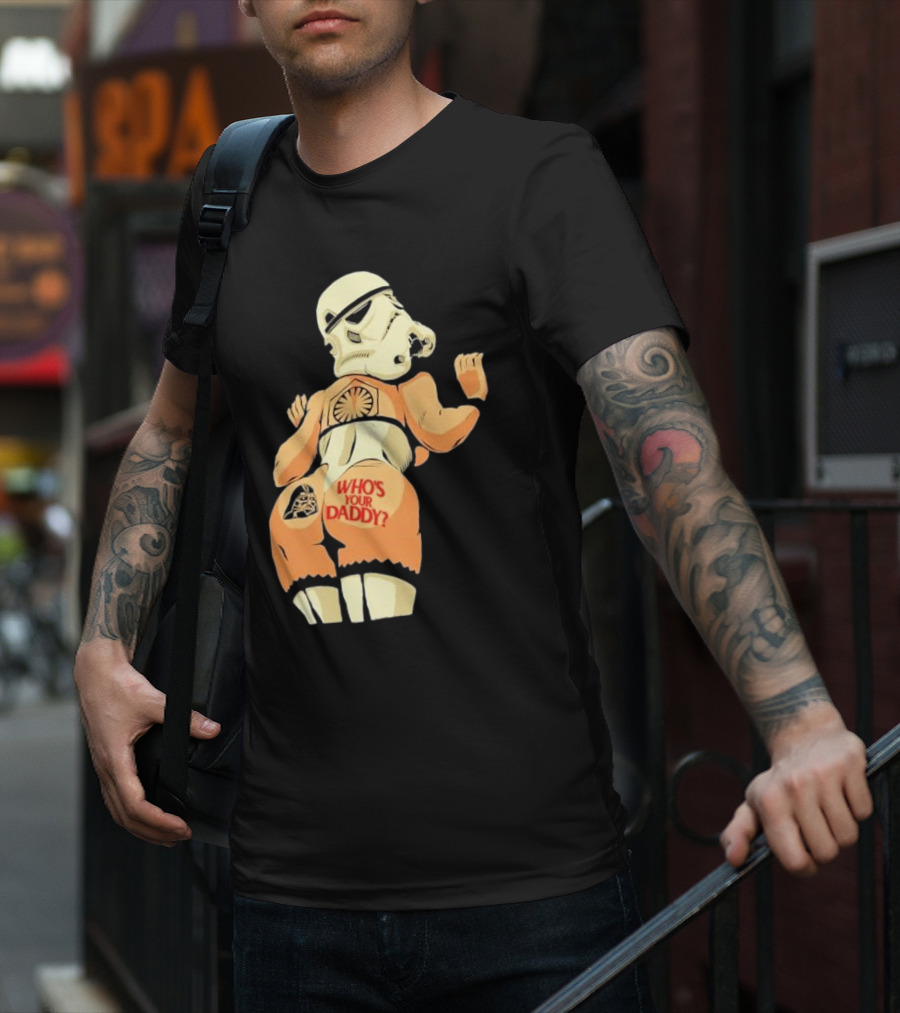 Girl A Stormtrooper Who's Your Daddy T-Shirt