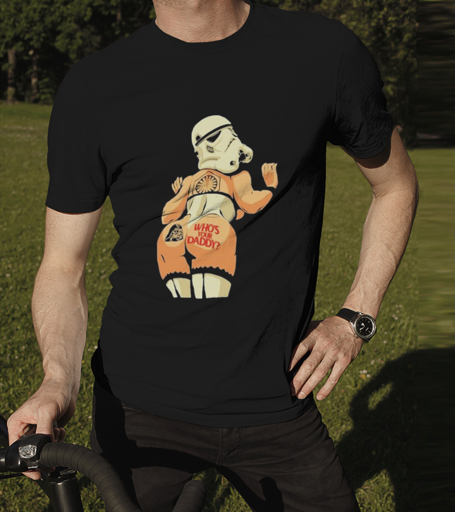 Girl A Stormtrooper Who's Your Daddy T-Shirt