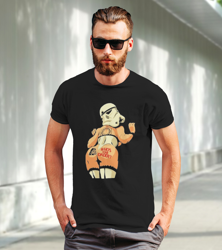 Girl A Stormtrooper Who's Your Daddy T-Shirt