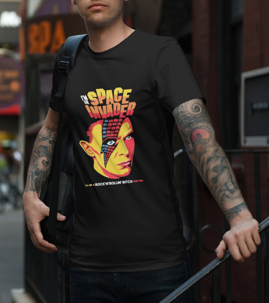 I'm The Space Invader I'll Be A Rock N Rollin Bitch For You T-Shirt
