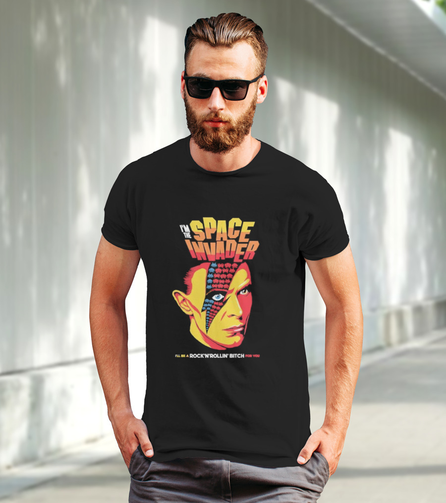 I'm The Space Invader I'll Be A Rock N Rollin Bitch For You T-Shirt