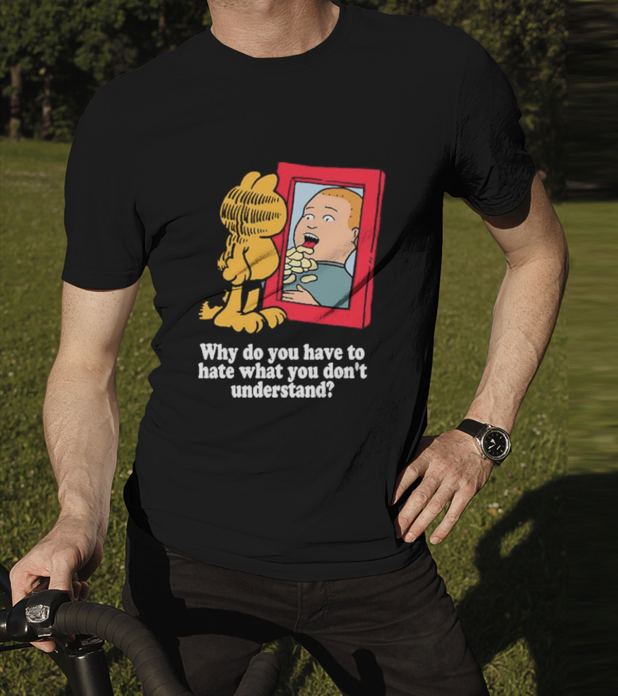Why Do You Have To Hate What You Don't Understand Garfield Eating Chips Mirror T-Shirt