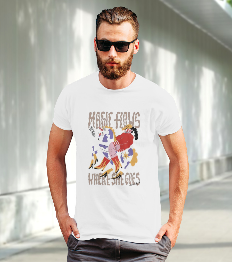 MAGIC FLOWS YEAH WHERE SHE GOES T-Shirt