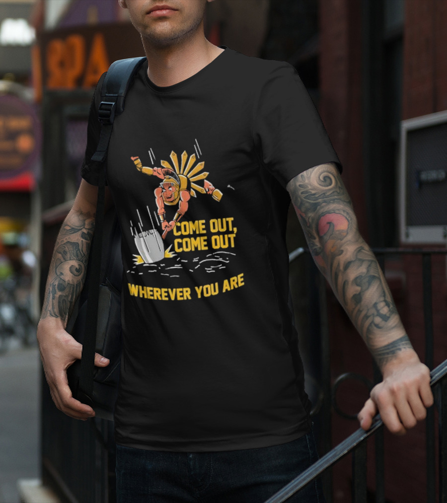 Come Out Come Out Wherever You Are Warrior With Shovel T-Shirt