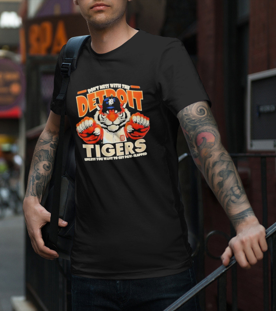 Don’t Mess With The Detroit Tigers Baseball Unless You Want To Get Paw-Slapped T-Shirt