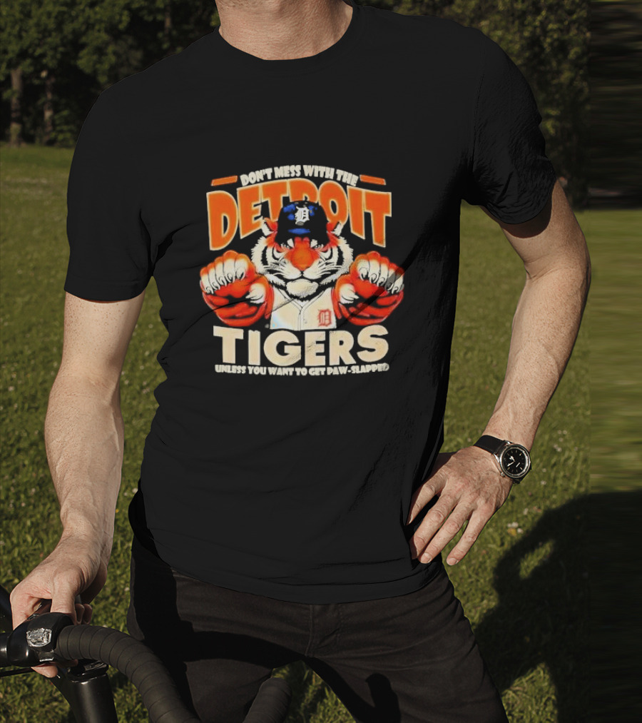 Don’t Mess With The Detroit Tigers Baseball Unless You Want To Get Paw-Slapped T-Shirt