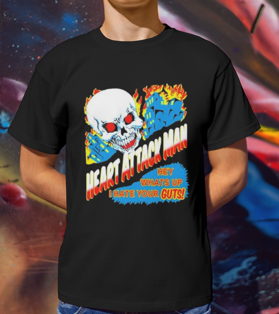 Heart Attack Man Hey Whats Up I Hate Your Guts Flaming Skull And Fiery Comic Book Style Buildings T-Shirt