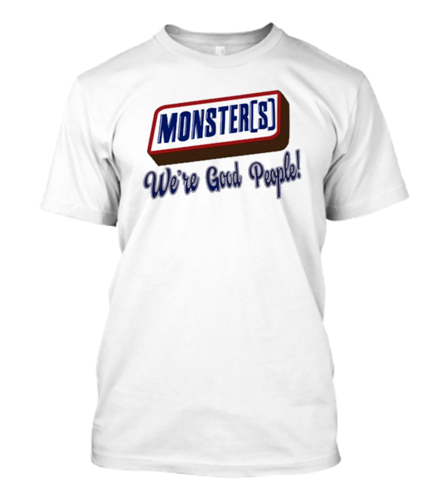 MONSTER[S] We're Good People T-Shirt