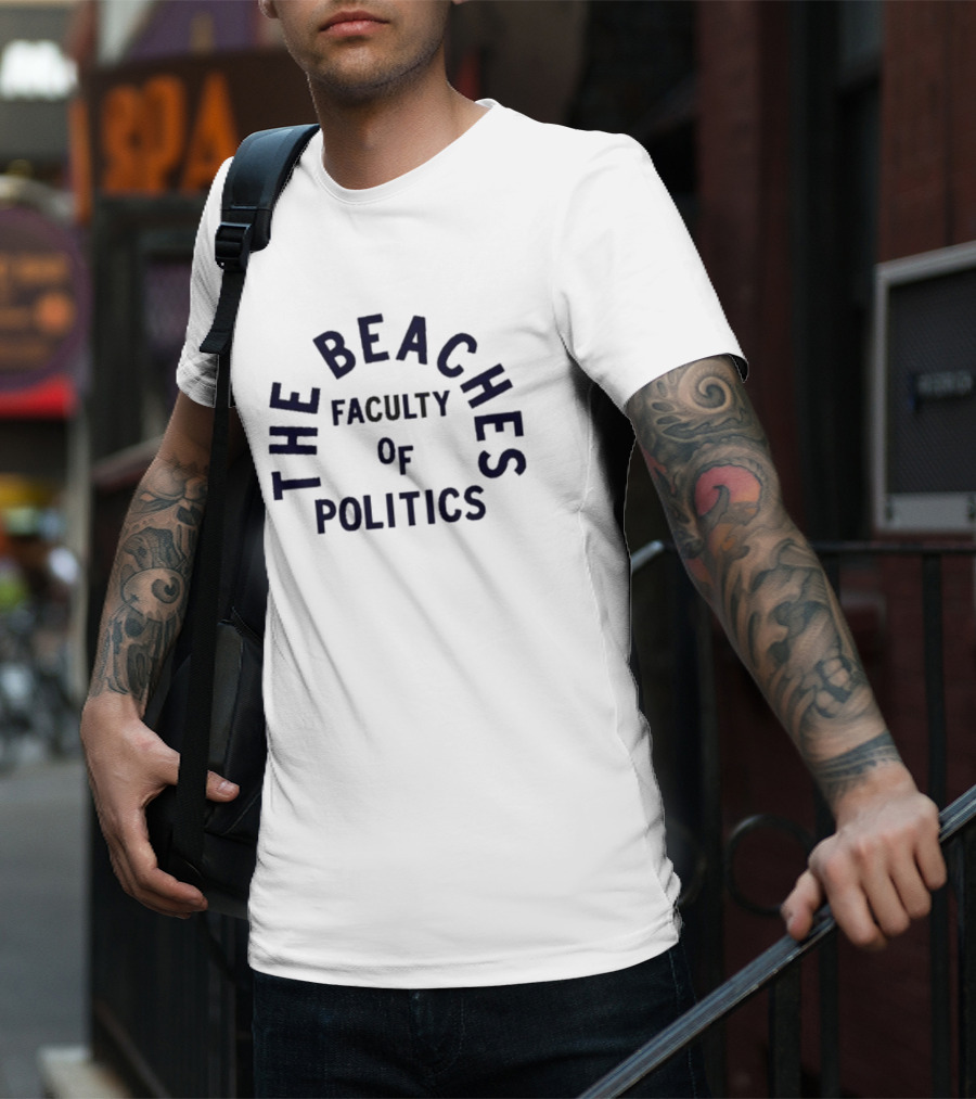 The Beachers Faculty Of Politics T-Shirt
