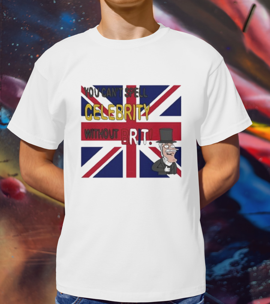You Can't Spell Celebrity Without Brit Union Jack Gentleman T-Shirt