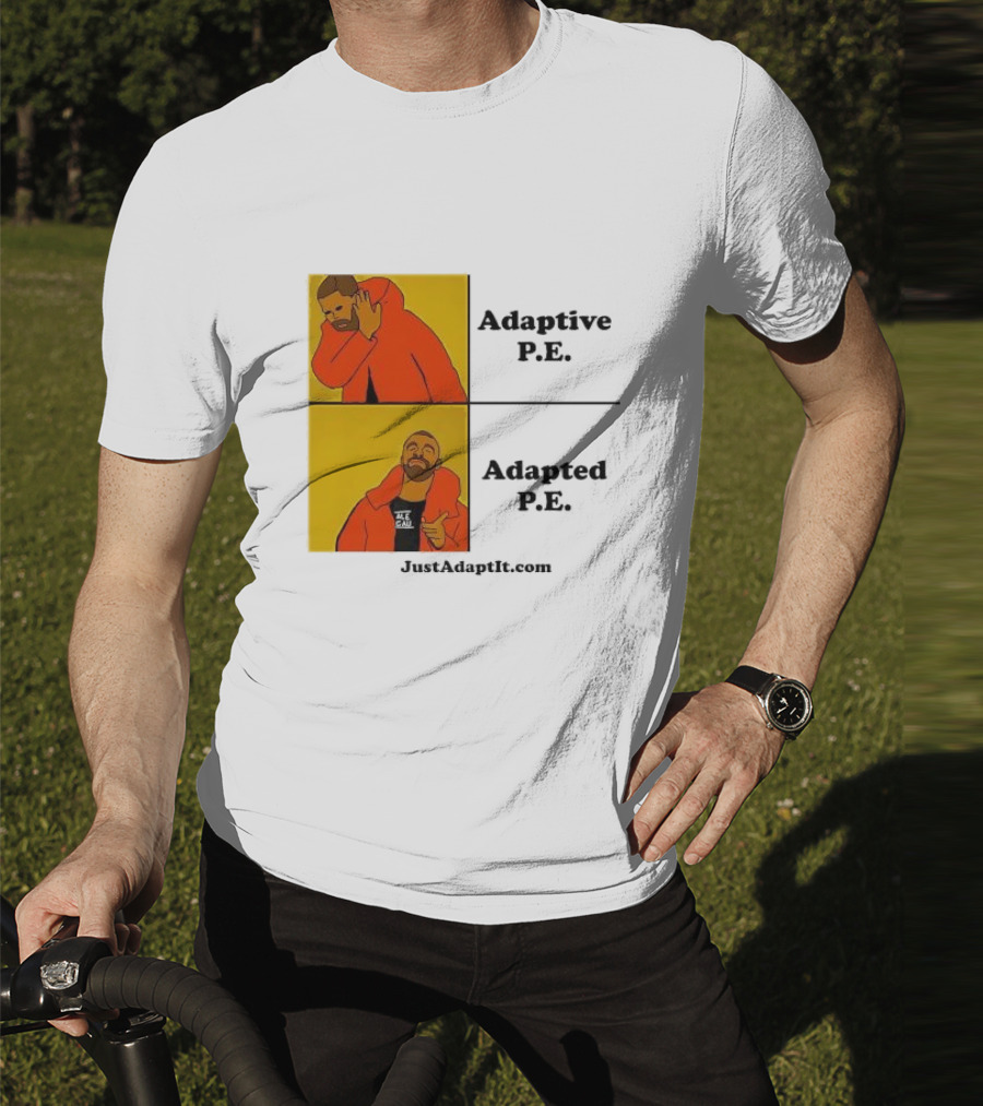 Adaptive P.E. Adapted P.E. JustAdaptIt Com Drake Meme T-Shirt