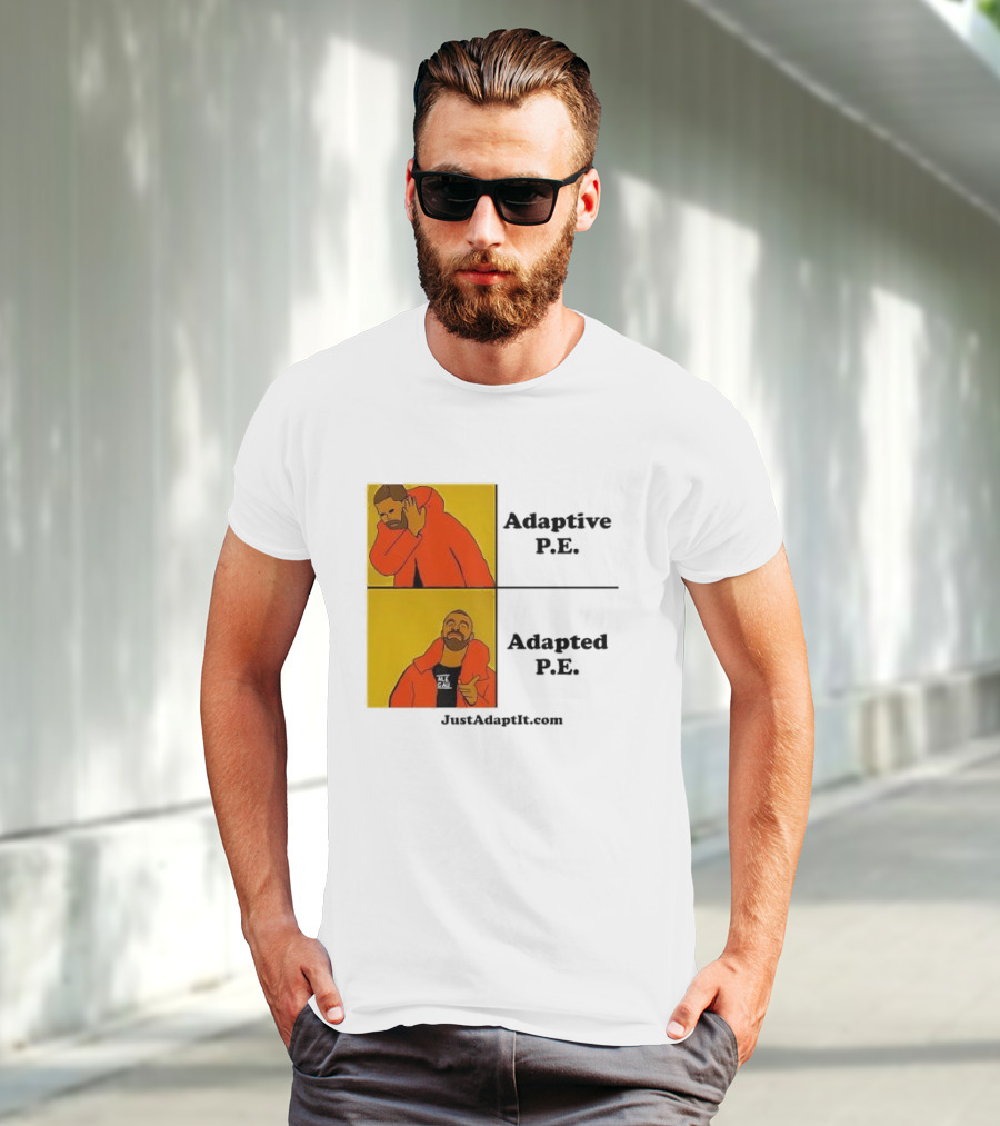 Adaptive P.E. Adapted P.E. JustAdaptIt Com Drake Meme T-Shirt