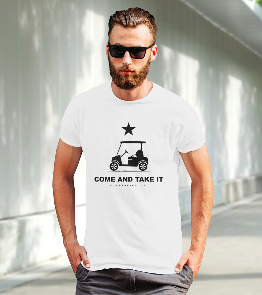COME AND TAKE IT CUERNAVACA TX STAR GOLF CART T-Shirt