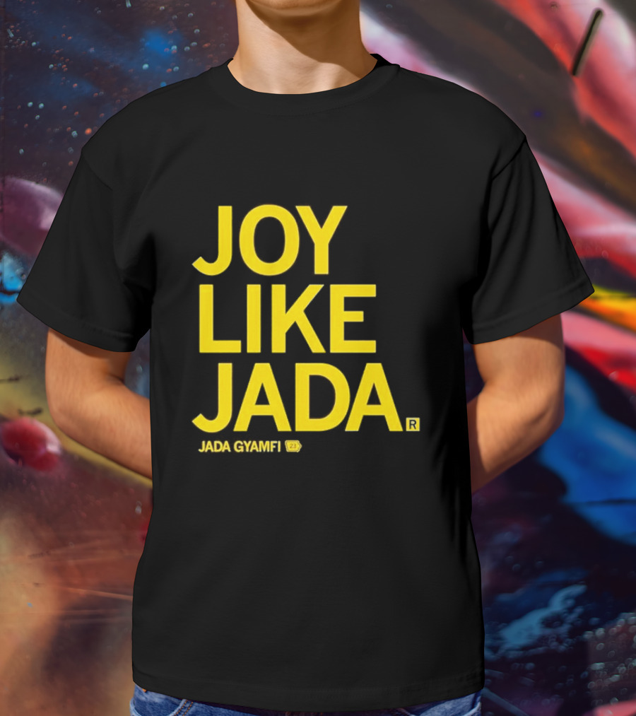 Joy Like Jada Jada Gyamfi ZL T-Shirt