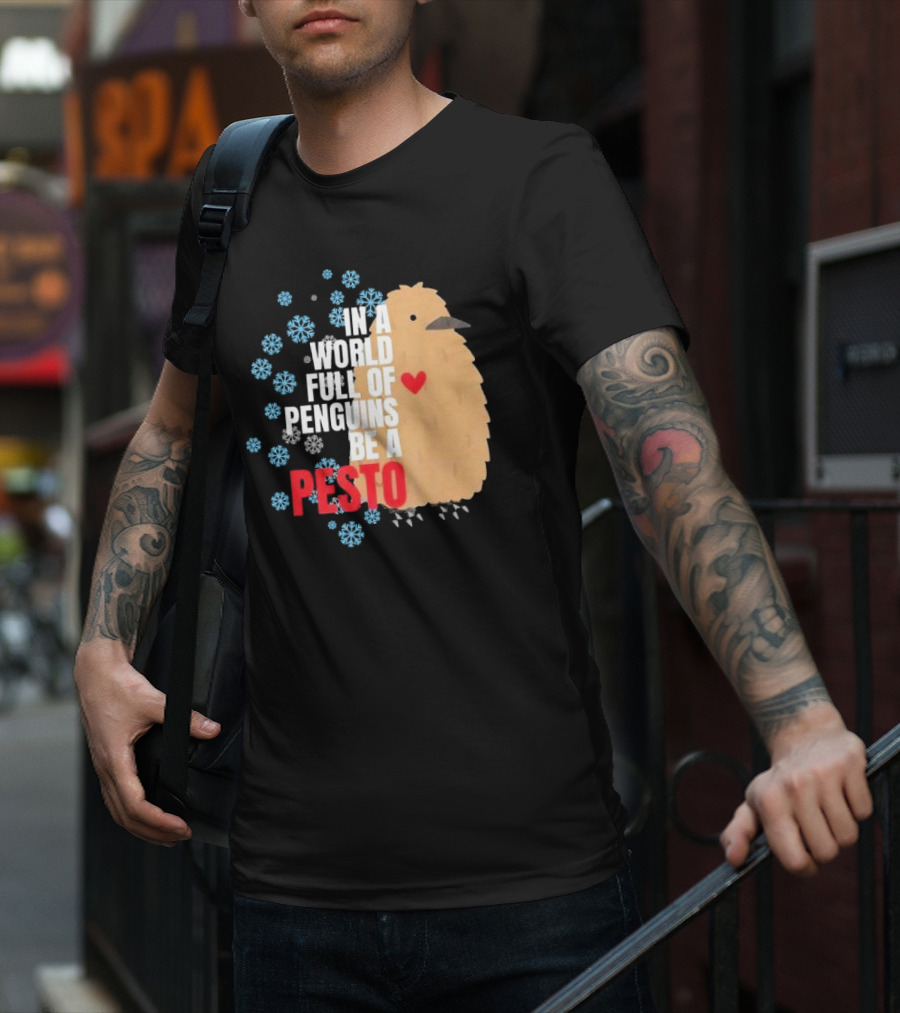 In A World Full Of Penguins Be A Pesto The Penguin More To Love Viral Meme T-Shirt