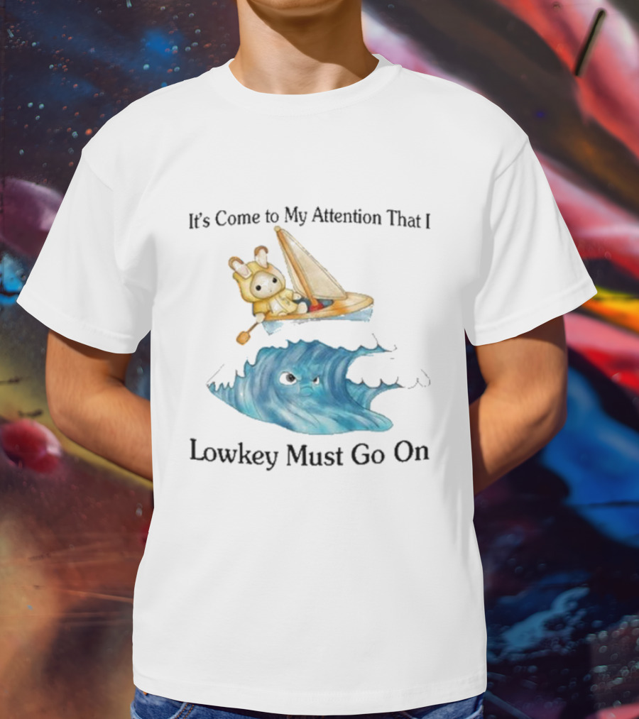 It's Come To My Attention That I Lowkey Must Go On Sailboat Adventure With Teddy Bear On Wave T-Shirt