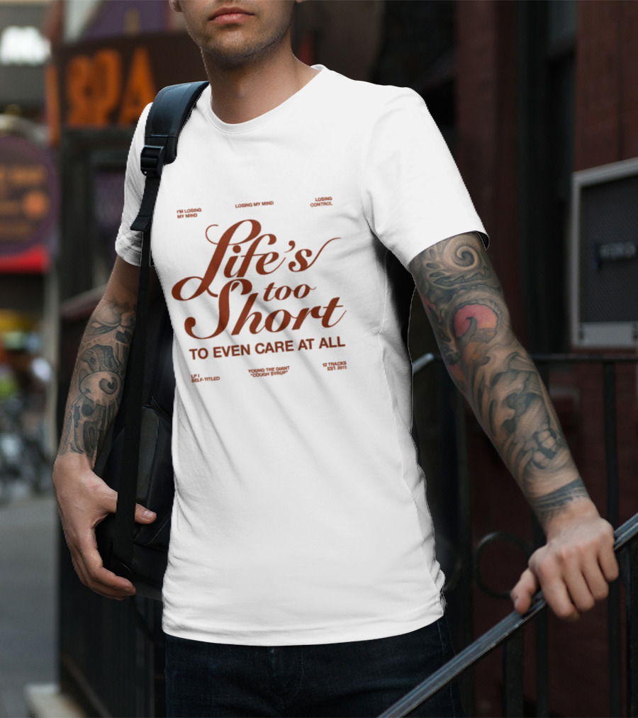 Life's Too Short Young The Giant Cough Syrup Losing My Mind Control Self-Titled 12 Tracks Est. 2011 T-Shirt