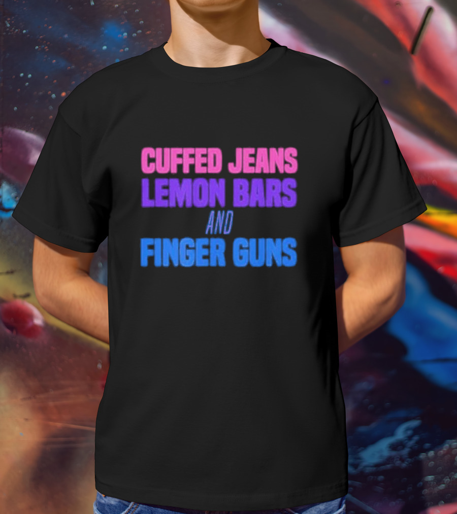 Cuffed Jeans Lemon Bars And Finger Guns Vibrant Text T-Shirt