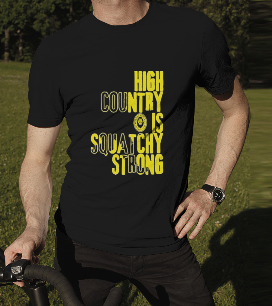 High Country Is Squatchy Strong Big Foot Badge T-Shirt
