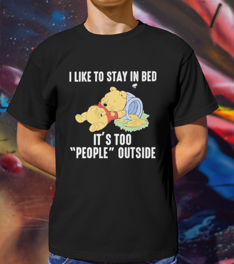 I Like To Stay In Bed It’s Too Peopley Outside With Sleeping Bear In Red T-Shirt