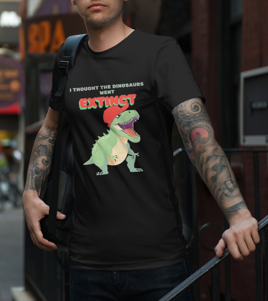 I Thought The Dinosaurs Went Extinct Funny T-Rex With Red Cap T-Shirt