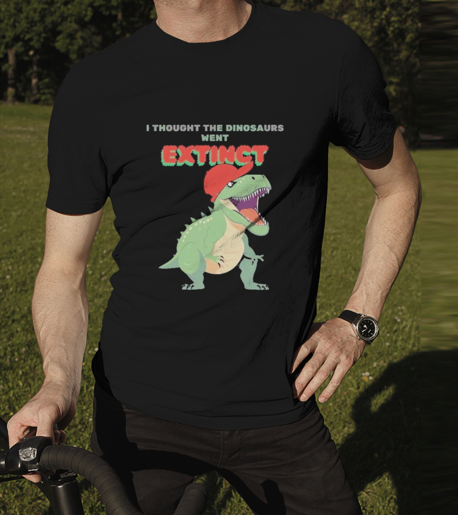 I Thought The Dinosaurs Went Extinct Funny T-Rex With Red Cap T-Shirt