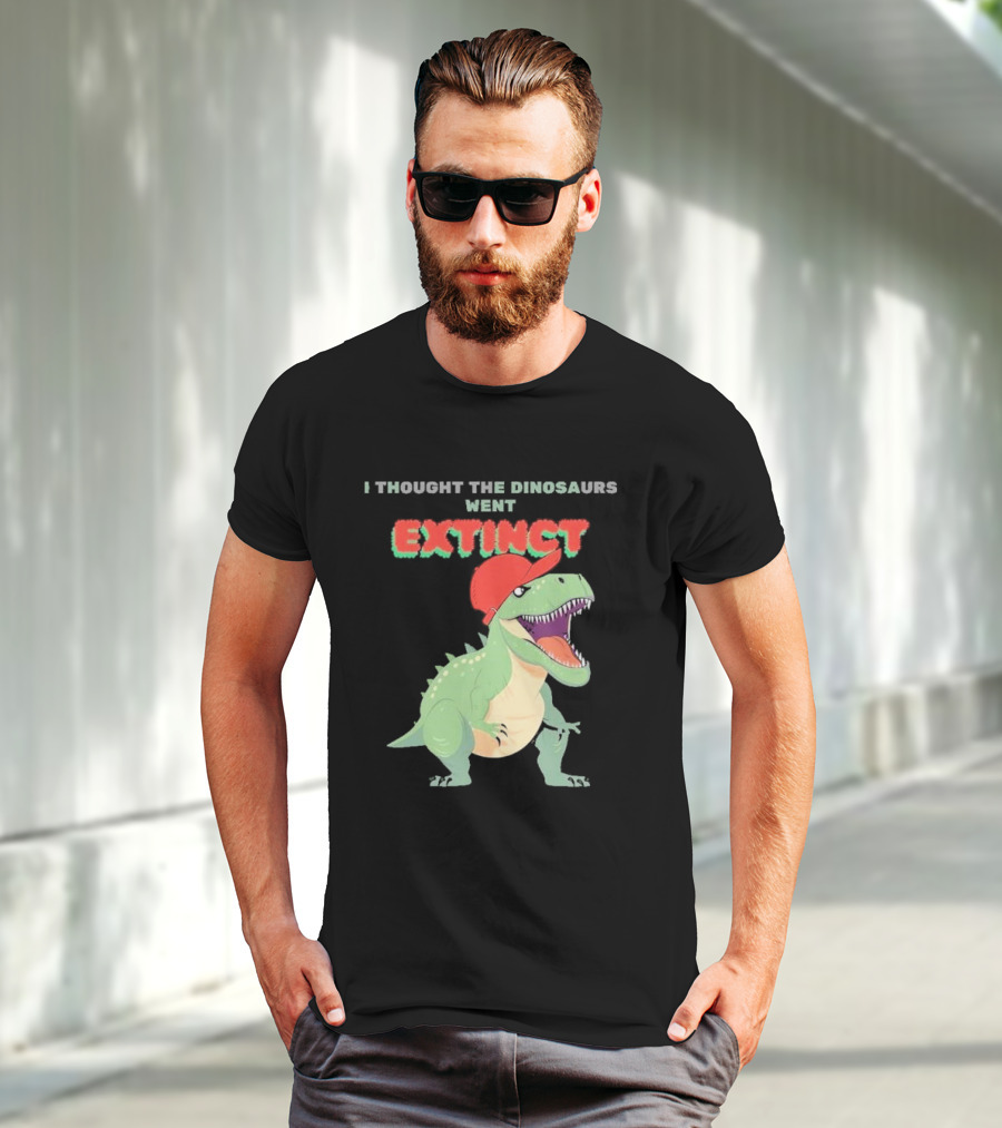 I Thought The Dinosaurs Went Extinct Funny T-Rex With Red Cap T-Shirt