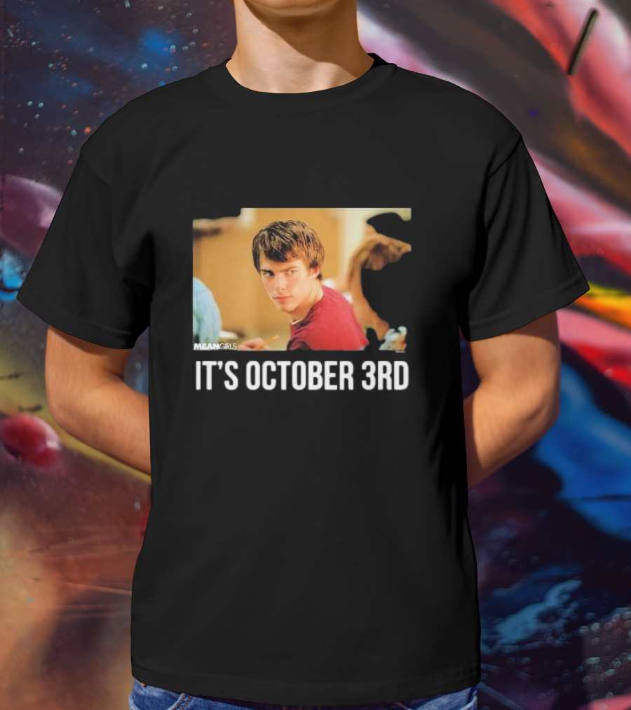 Mean Girls It's October 3rd Meme Aaron Samuels Cady Heron T-Shirt