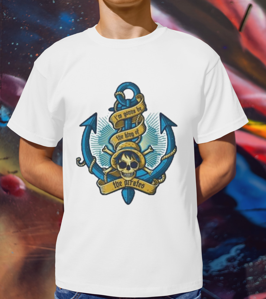 I'm Gonna Be The King Of The Pirates Skull Anchor One Piece T-Shirt