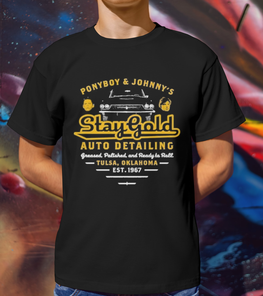 Ponyboy And Johnny’s Stay Gold Auto Detailing Greased Polished And Ready To Roll Tulsa Oklahoma Est 1967 Classic Car Service T-Shirt