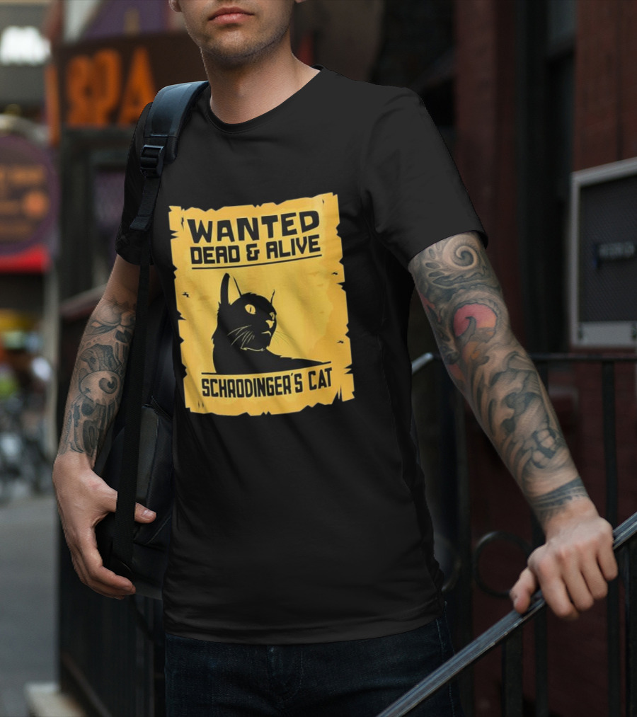 Wanted Dead And Alive Schrodinger’s Cat T-Shirt