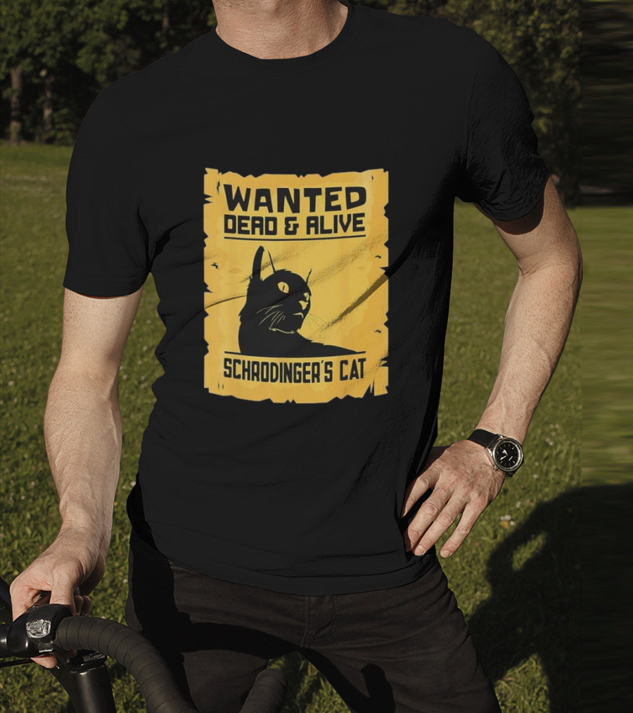 Wanted Dead And Alive Schrodinger’s Cat T-Shirt