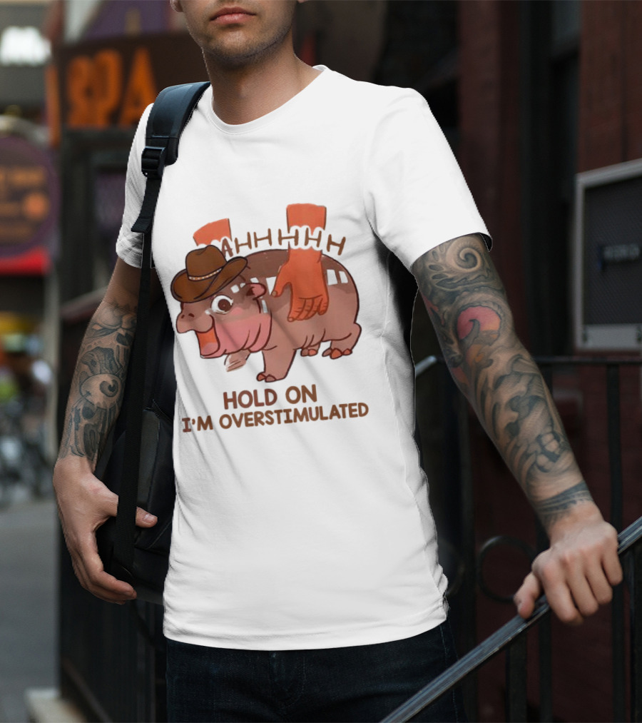 Hold On I'm Overstimulated Cowboy Hippo With Cowboy Hat And Hands T-Shirt