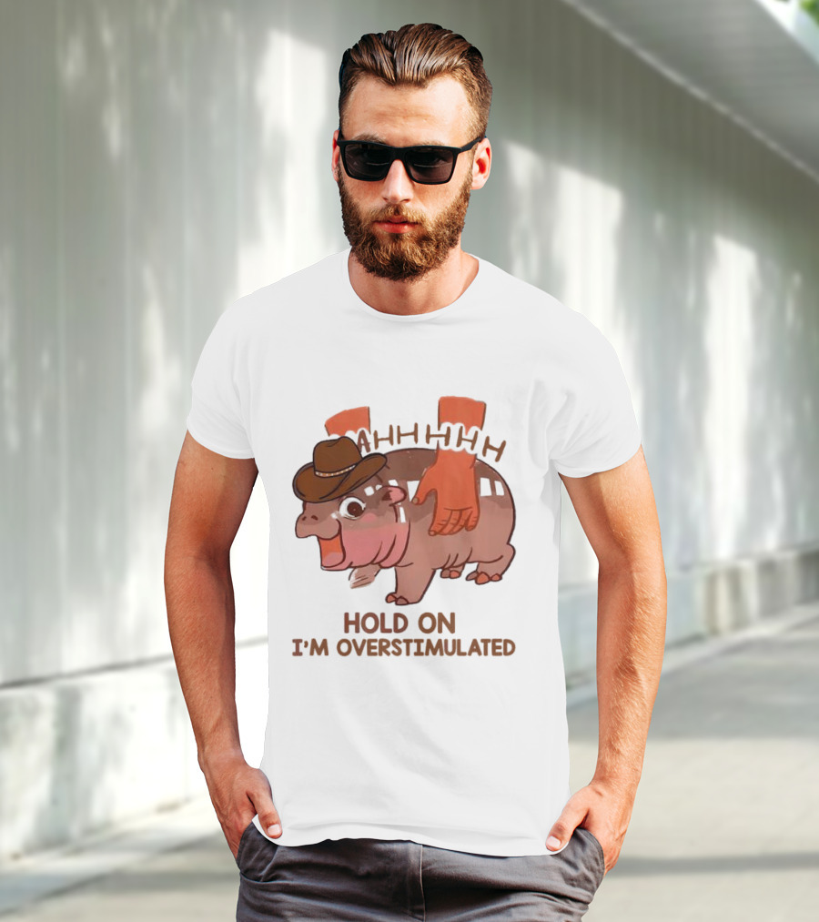 Hold On I'm Overstimulated Cowboy Hippo With Cowboy Hat And Hands T-Shirt