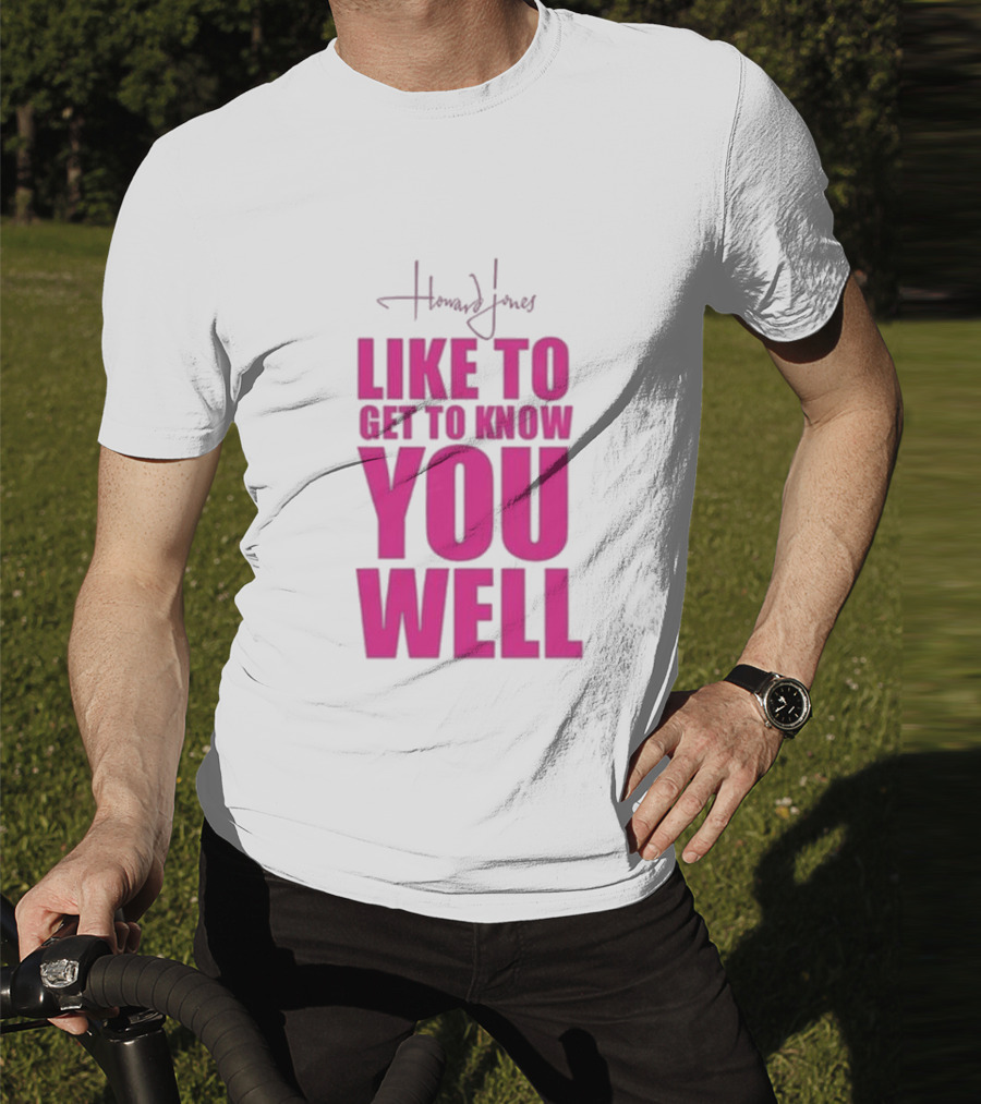 Howard Jones Like To Get To Know You Well T-Shirt