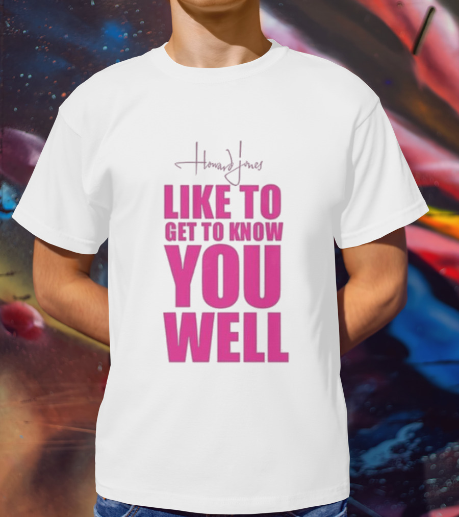 Howard Jones Like To Get To Know You Well T-Shirt