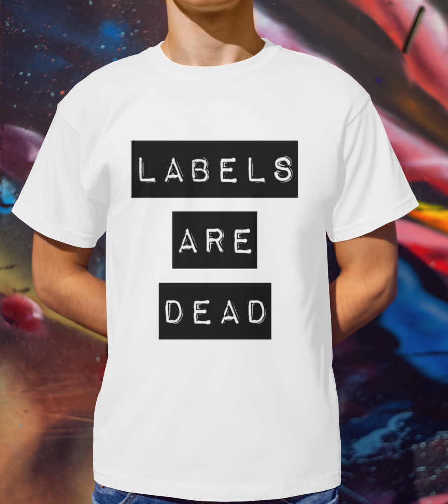 Labels Are Dead Statement T-Shirt