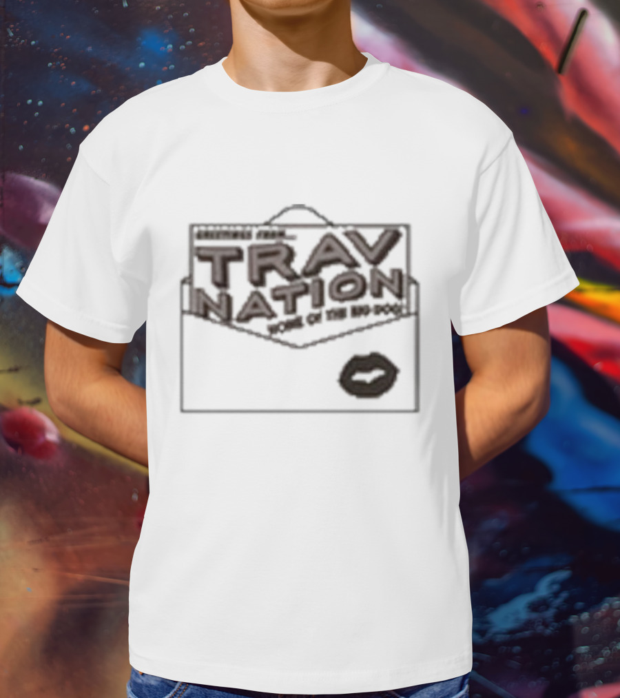Greetings From Trav Nation Home Of The BD-Pods T-Shirt