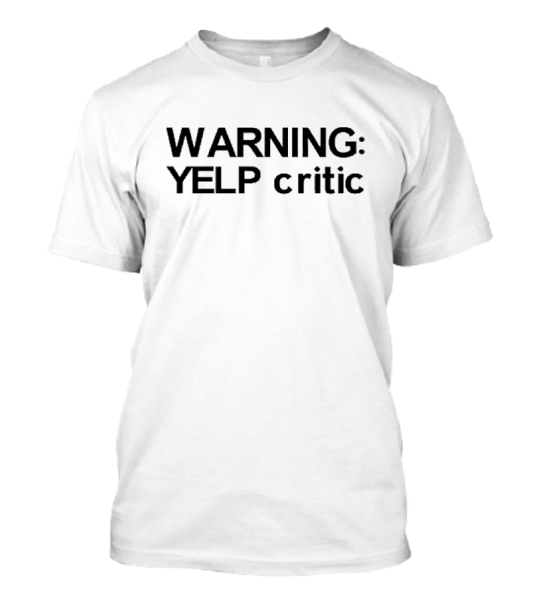 Warning Yelp Critic T-Shirt