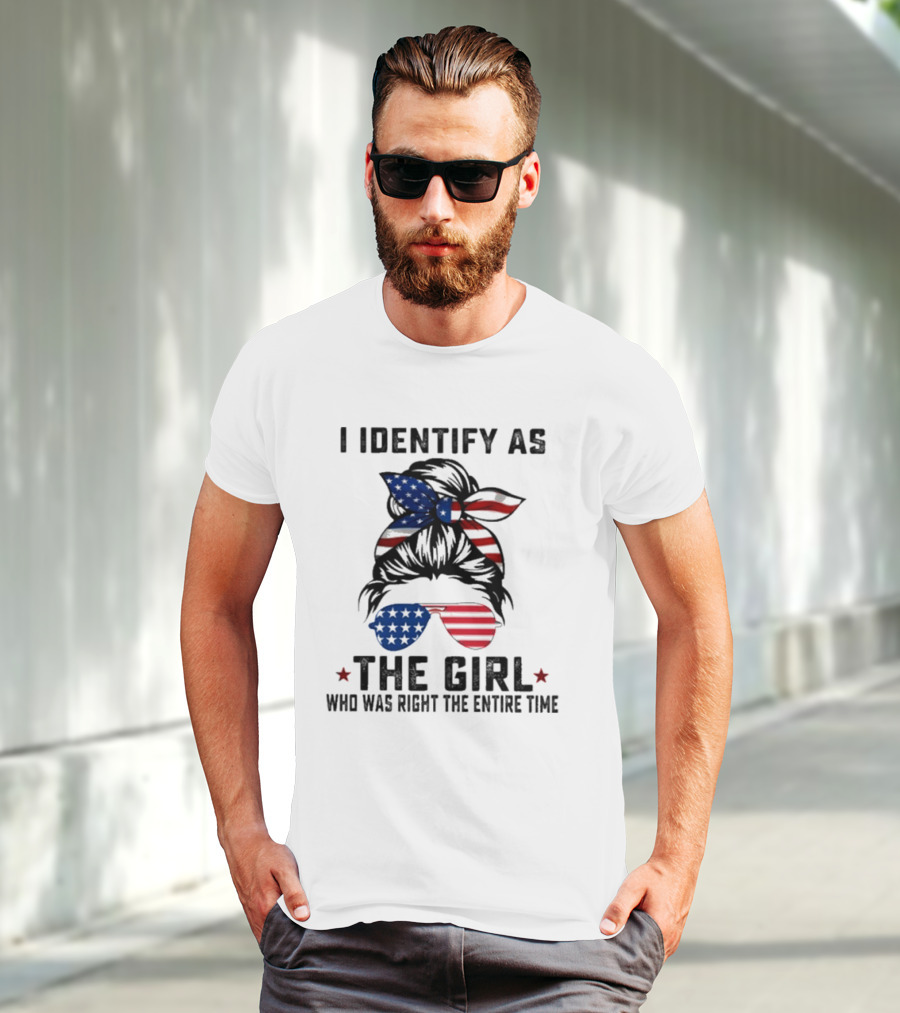 I Identify As The Girl Who Was Right The Entire Time American Flag Sunglasses And Bandana T-Shirt