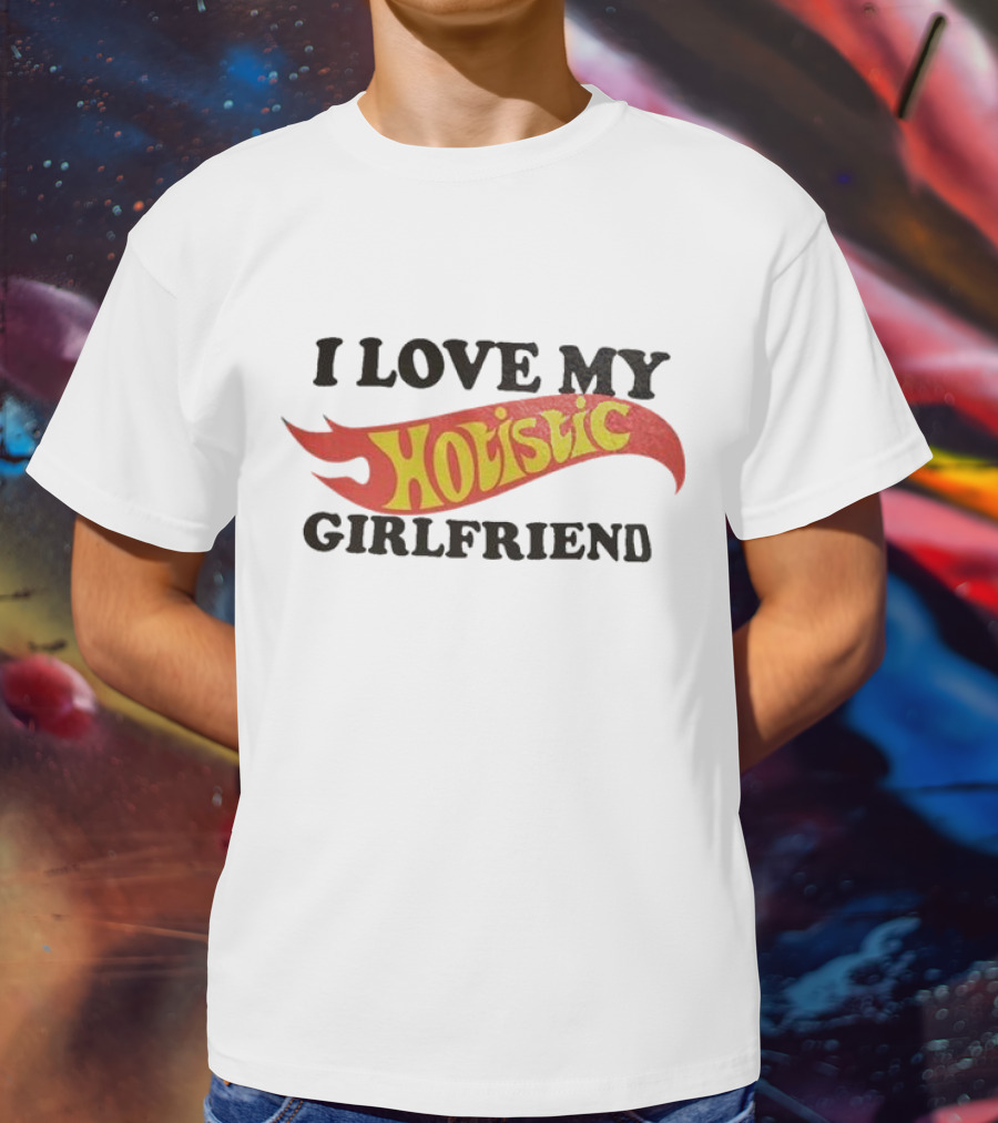 I Love My Hoistic Girlfriend T-Shirt