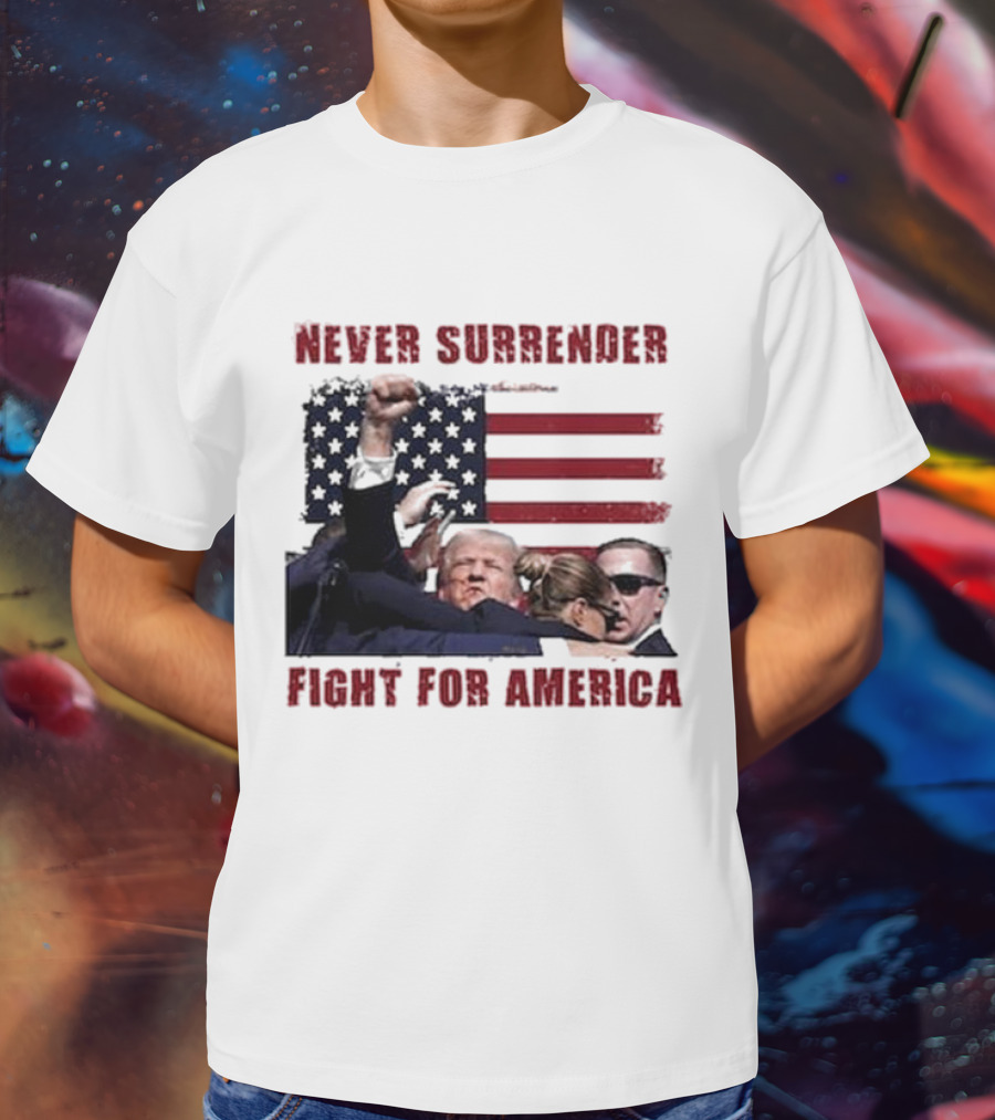 Never Surrender Fight For America Flag Background Patriot Stance T-Shirt