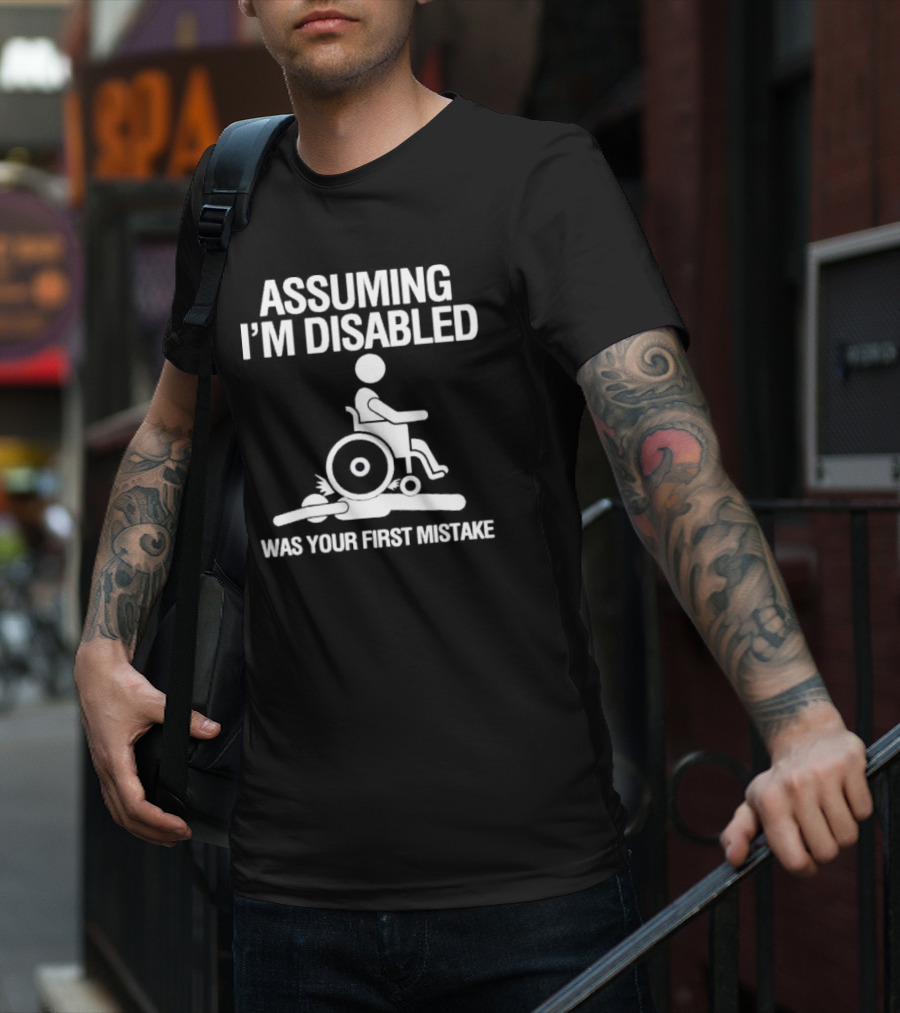 Assuming I’m Disabled Wheelchair Stick Figure Humor Mistake T-Shirt