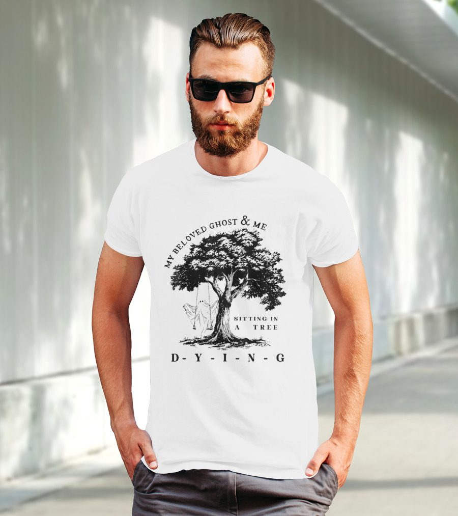 MY BELOVED GHOST AND ME SITTING IN A TREE DYING T-Shirt