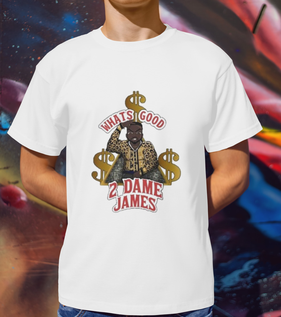 What's Good 2 Dame James Money T-Shirt