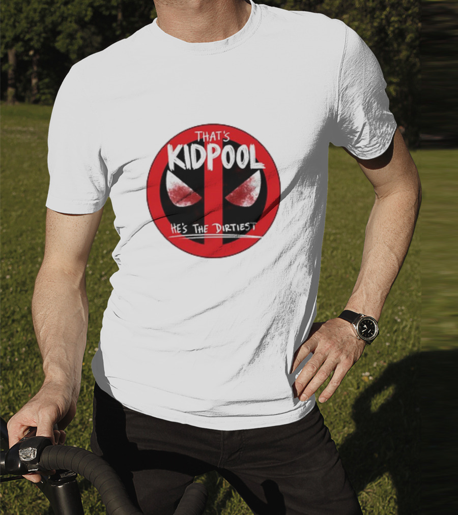 THAT'S KIDPOOL HE'S THE DIRTIEST T-Shirt
