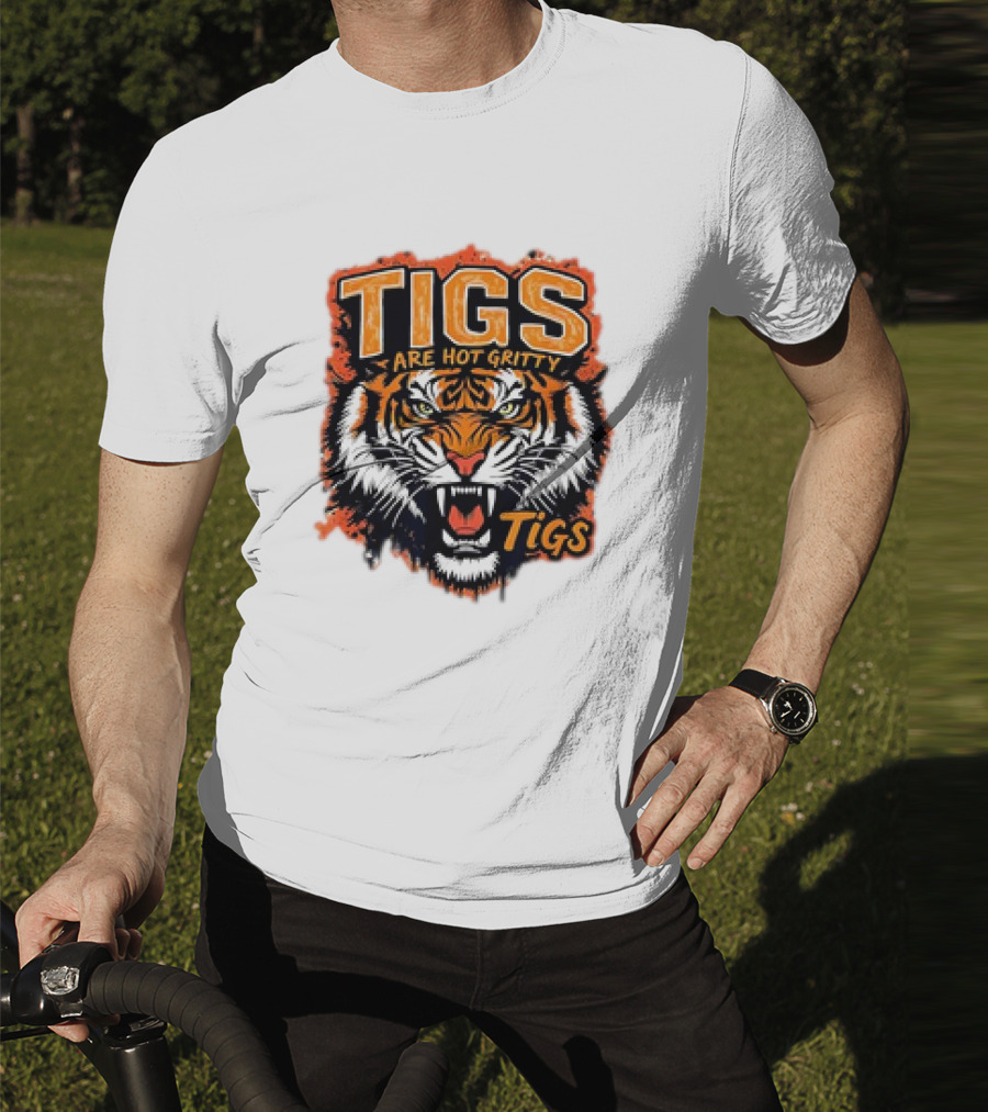 Tigs Are Hot Gritty Tigs Gritty Tigers T-Shirt