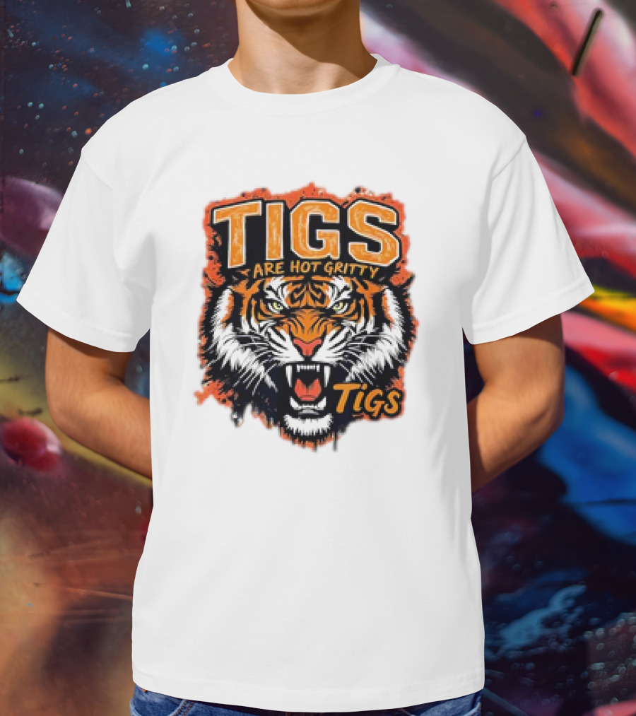 Tigs Are Hot Gritty Tigs Gritty Tigers T-Shirt